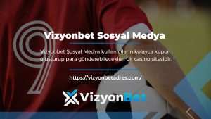 Vizyonbet Sosyal Medya